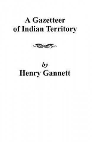 Könyv Gazetteer of Indian Territory Gannett