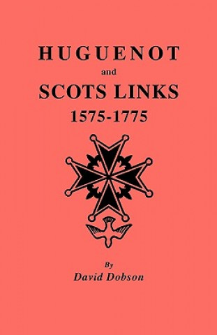 Книга Huguenot and Scots Links, 1575-1775 David Dobson