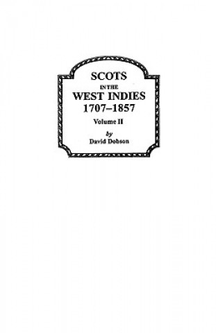 Kniha Scots in the West Indies 1707-1857 Vol 2 Kit Dobson