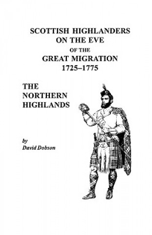 Könyv Scottish Highlanders on the Eve of the Great Migration, 1725-1775 Kit Dobson