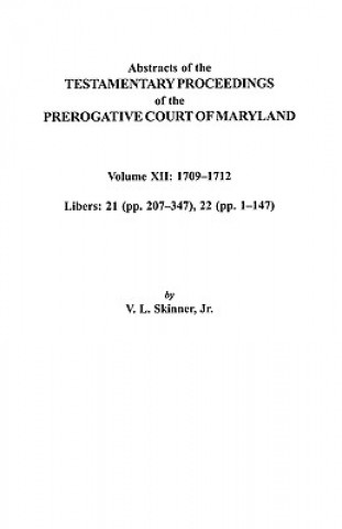 Book Abstracts of the Testamentary Proceedings of the Prerogative Court of Maryland. Volume XII Jr Skinner