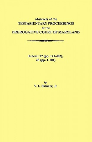 Könyv Abstraacts of the Testamentary Proceedings of the Prerogative Court of Maryland. Volume XVII Skinner