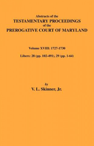 Kniha Abstracts of the Testamentary Proceedings of Maryland Volume XVIII Skinner