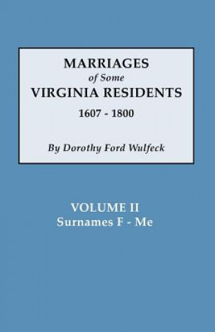 Livre Marriages of Some Virginia Residents, Vol. II Dorothy Ford Wulfeck