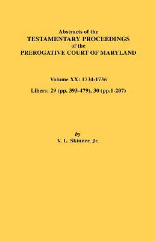Könyv Abstracts of the Testamentary Proceedings of the Prerogative Court of Maryland, Vol. XX Skinner