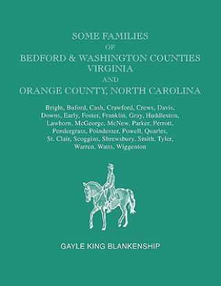Książka Some Families of Bedford & Washington Counties, Virginia, and Orange County, North Carolina. Families Gayle King Blankenship