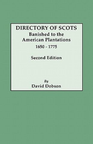 Carte Directory of Scots Banished to the American Plantations, 1650-1775. Second Edition David Dobson