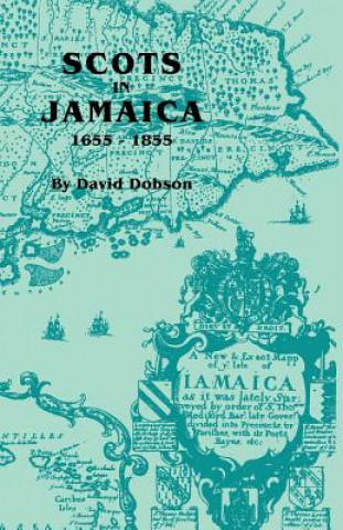 Kniha Scots in Jamaica, 1655-1855 David Dobson