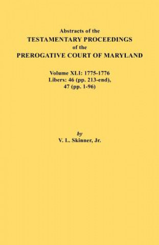 Kniha Abstracts of the Testamentary Proceedings of the Prerogative Court of Maryland. Volume XLI Skinner