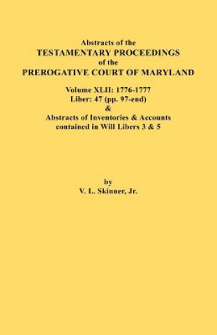 Könyv Abstracts of the Testamentary Proceedings of the Prerogative Court of Maryland. Volume XLII Skinner