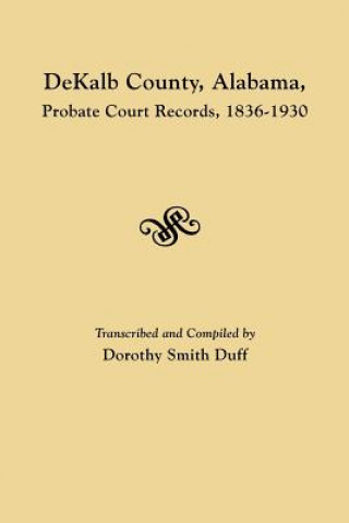 Könyv DeKalb County, Alabama, Probate Court Records, 1836-1930 