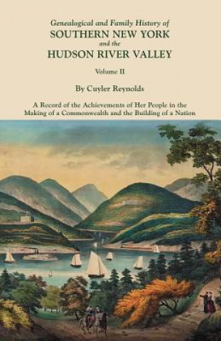 Carte Genealogical and Family History of Southern New York and the Hudson River Valley. In Three Volumes. Volume II 