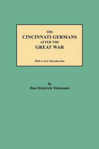 Könyv Cincinnati Germans After the Great War Don Heinrich Tolzmann