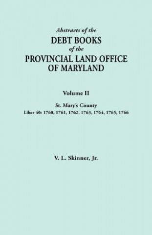 Książka Abstracts of the Debt Books of the Provincial Land Office of Maryland. Volume II, St. Mary's County. Liber 40 V L Skinner