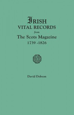 Kniha Irish Vital Records from The Scots Magazine, 1739-1826 David Dobson