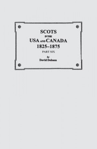 Książka Scots in the USA and Canada, 1825-1875. Part Six David Dobson