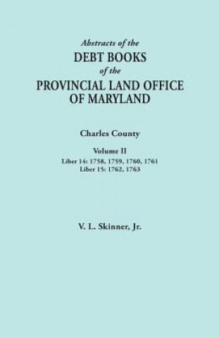 Книга Abstracts of the Debt Books of the Provincial Land Office of Maryland. Charles County, Volume II Skinner