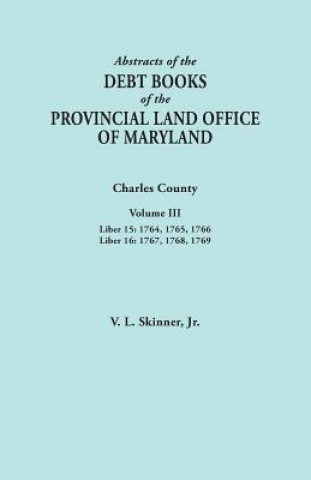 Kniha Abstracts of the Debt Books of the Provincial Land Office of Maryland. Charles County, Volume III Skinner