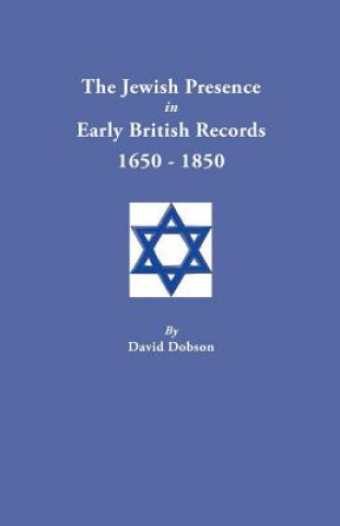 Kniha Jewish Presence in Early British Records, 1650-1850 David Dobson