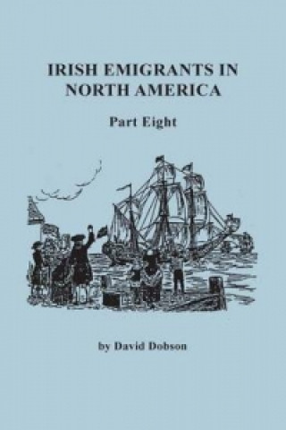 Książka Irish Emigrants in North America. Part Eight David Dobson