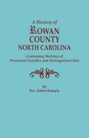 Książka History of Rowan County, North Carolina, Containing Sketches of Prominent Families and Distinguished Men Jethro Rumple