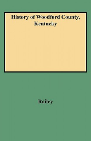 Knjiga History of Woodford County, Kentucky Railey