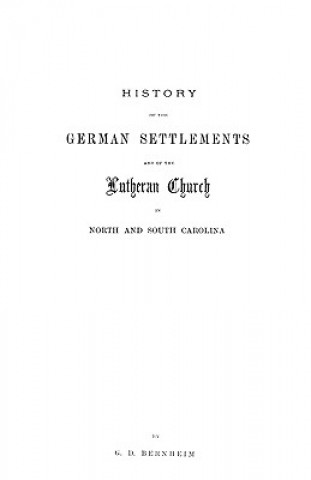 Carte History of the German Settlements and of the Lutheran Church in North and South Carolina G D Bernheim