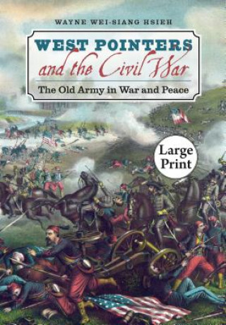 Kniha West Pointers and the Civil War Wayne Wei-Siang Hsieh