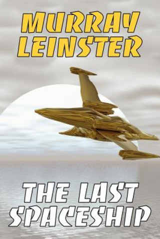 Книга Last Spaceship Murray Leinster