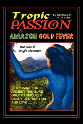 Livre "Tropic of Passion" & "Amazon Gold Fever" Charles Nuetzel