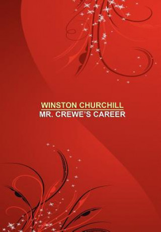 Knjiga Mr. Crewe's Career [facsimile Edition] Winston Churchill
