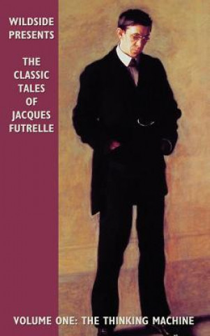 Книга Classic Tales of Jacques Futrelle Jacques Futrelle