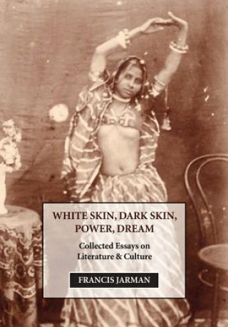 Книга White Skin, Dark Skin, Power, Dream Francis Jarman