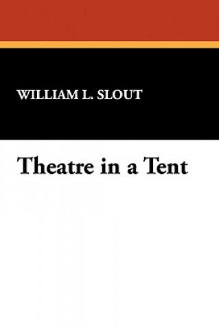 Kniha Theatre in a Tent William L Slout