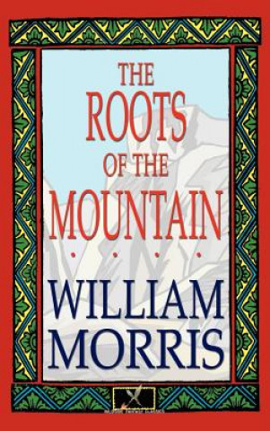 Könyv Roots of the Mountain William Morris