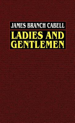 Kniha Ladies and Gentlemen James Branch Cabell