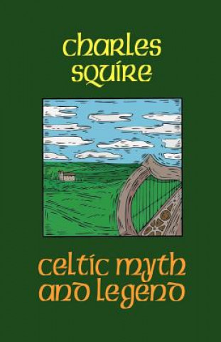 Knjiga Celtic Myth and Legend Charles Squire