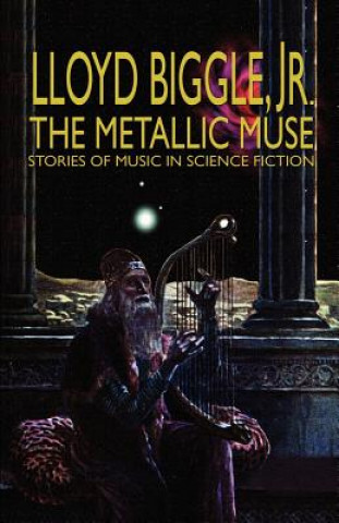 Kniha Metallic Muse Jr Lloyd Biggle