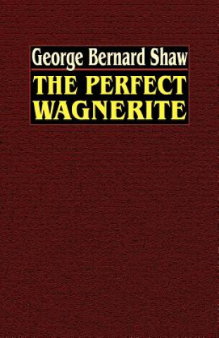 Книга Perfect Wagnerite George Bernard Shaw