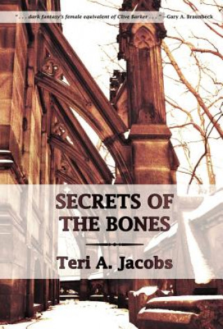 Kniha Secrets of the Bones Teri A Jacobs