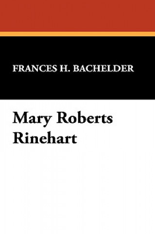 Könyv Mary Roberts Rinehart Frances H Bachelder