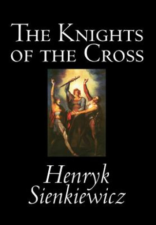 Kniha Knights of the Cross Henryk K Sienkiewicz