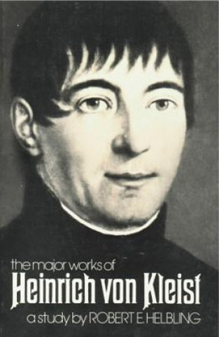 Könyv Heinrich von Kleist: The Major Works: Criticism Heinrich Von Kleist