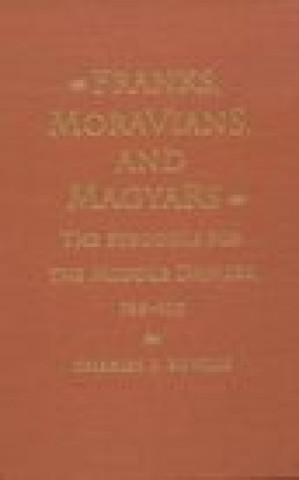Carte Franks, Moravians, and Magyars Charles R. Bowlus