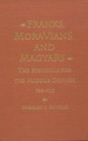 Kniha Franks, Moravians, and Magyars Charles R. Bowlus