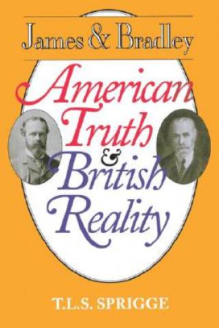 Kniha James and Bradley: American Truth and British Reality Sprigge