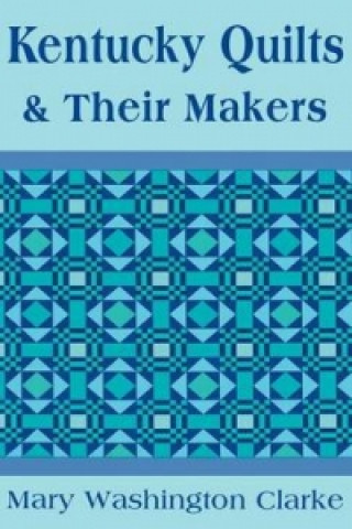 Βιβλίο Kentucky Quilts and Their Makers Mary Washington Clarke