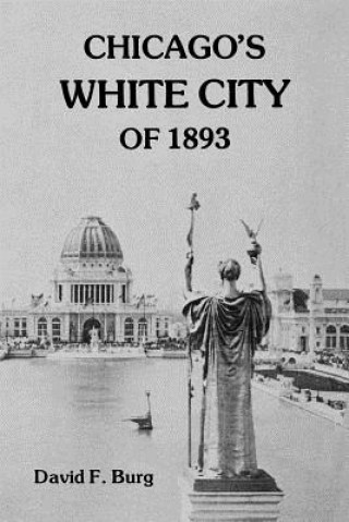 Kniha Chicago's White City of 1893 David F. Burg