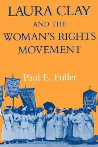 Carte Laura Clay and the Woman's Rights Movement Fuller