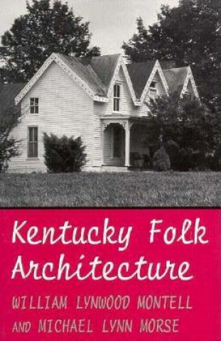 Könyv Kentucky Folk Architecture Michael Lynn Morse